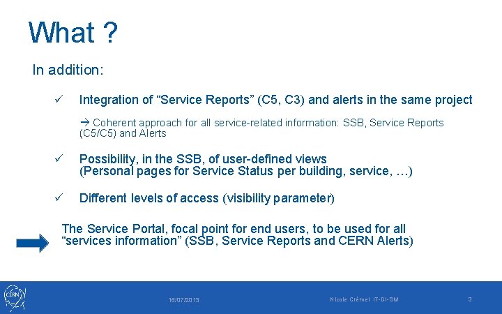 What ? In addition: ü Integration of “Service Reports” (C 5, C 3) and What ? In addition: ü Integration of “Service Reports” (C 5, C 3) and