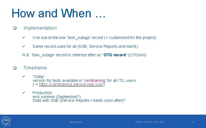 How and When … q Implementation ü Use out-of-the-box ‘task_outage’ record (+ customized for How and When … q Implementation ü Use out-of-the-box ‘task_outage’ record (+ customized for