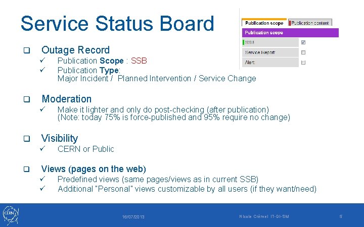 Service Status Board q Outage Record ü ü q Moderation ü q Make it Service Status Board q Outage Record ü ü q Moderation ü q Make it