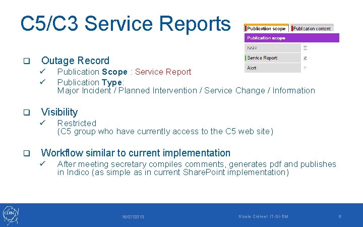 C 5/C 3 Service Reports q Outage Record ü ü q Visibility ü q C 5/C 3 Service Reports q Outage Record ü ü q Visibility ü q