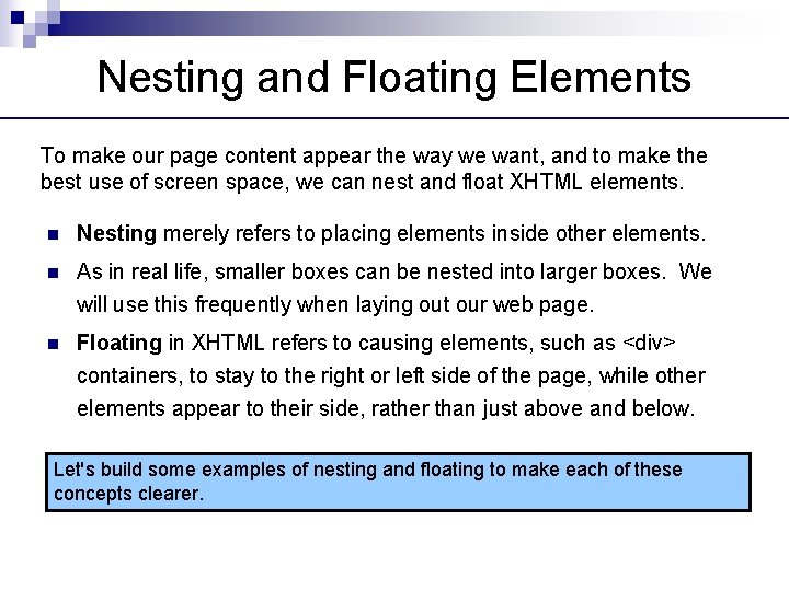 Nesting and Floating Elements To make our page content appear the way we want,