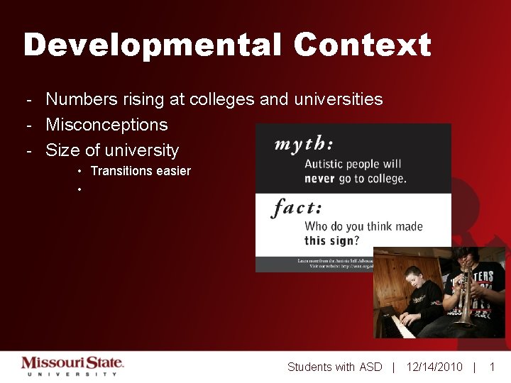 Developmental Context - Numbers rising at colleges and universities - Misconceptions - Size of