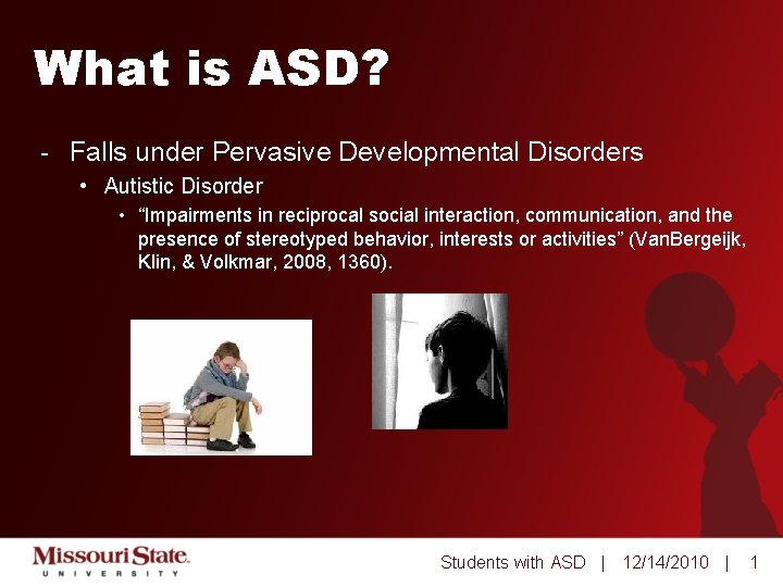 What is ASD? - Falls under Pervasive Developmental Disorders • Autistic Disorder • “Impairments
