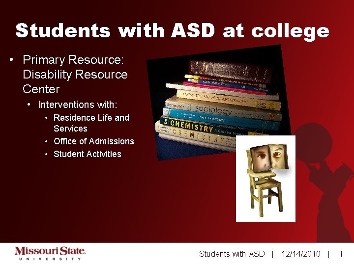 Students with ASD at college • Primary Resource: Disability Resource Center • Interventions with: