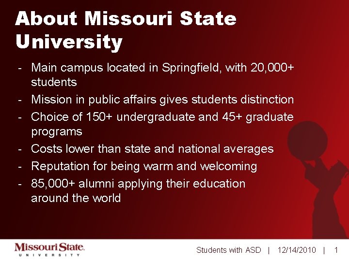 About Missouri State University - Main campus located in Springfield, with 20, 000+ students