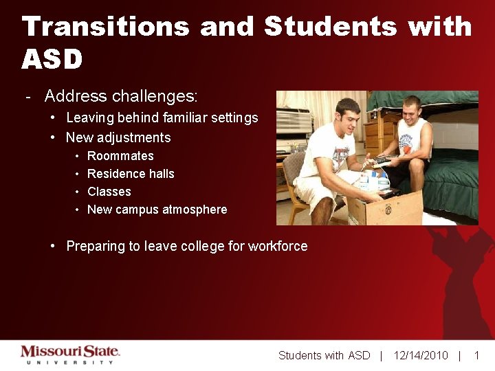 Transitions and Students with ASD - Address challenges: • Leaving behind familiar settings •