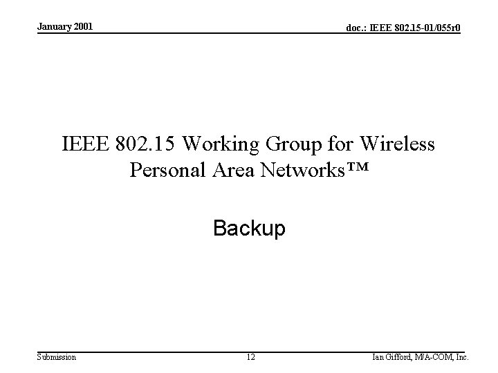 January 2001 doc. : IEEE 802. 15 -01/055 r 0 IEEE 802. 15 Working