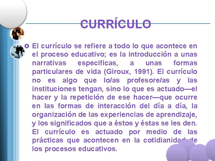 CURRÍCULO £ El currículo se refiere a todo lo que acontece en el proceso