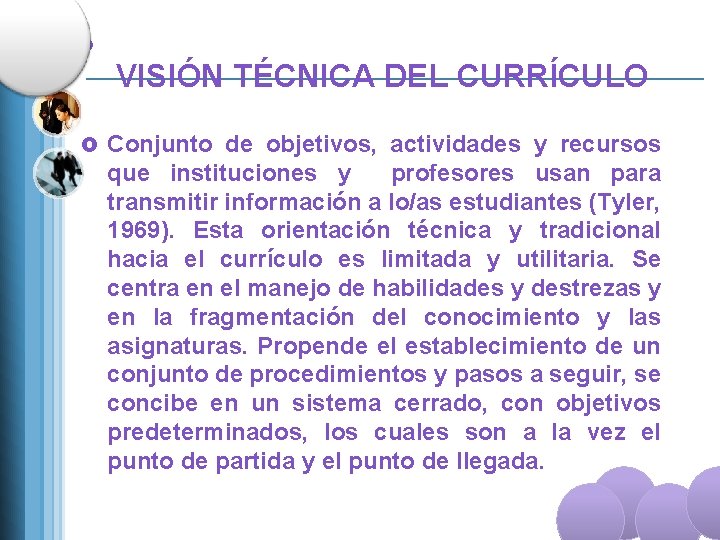 £ VISIÓN TÉCNICA DEL CURRÍCULO £ Conjunto de objetivos, actividades y recursos que instituciones