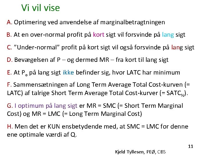 Vi vil vise A. Optimering ved anvendelse af marginalbetragtningen B. At en over-normal profit