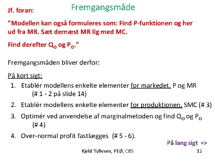 Jf. foran: Fremgangsmåde ”Modellen kan også formuleres som: Find P-funktionen og her ud fra