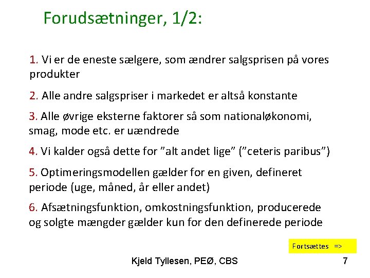 Forudsætninger, 1/2: 1. Vi er de eneste sælgere, som ændrer salgsprisen på vores produkter