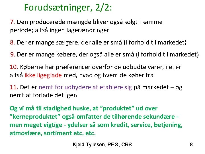 Forudsætninger, 2/2: 7. Den producerede mængde bliver også solgt i samme periode; altså ingen