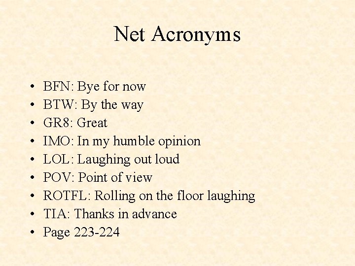 Net Acronyms • • • BFN: Bye for now BTW: By the way GR