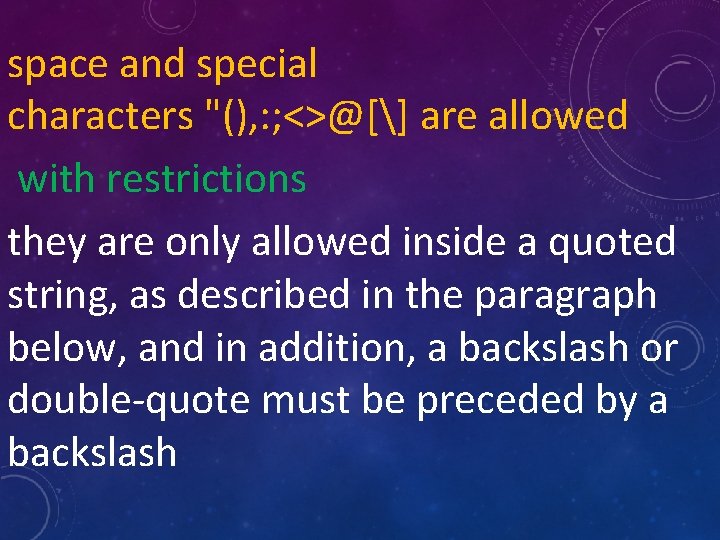 space and special characters "(), : ; <>@[] are allowed with restrictions they are