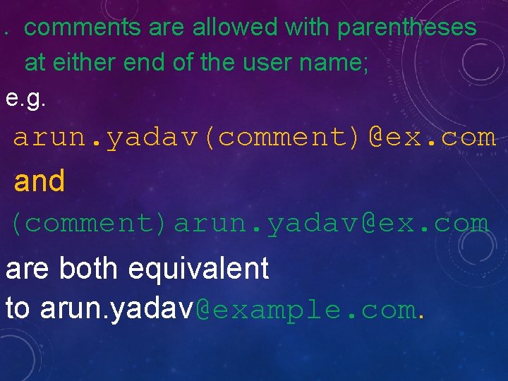 comments are allowed with parentheses at either end of the user name; e. g.