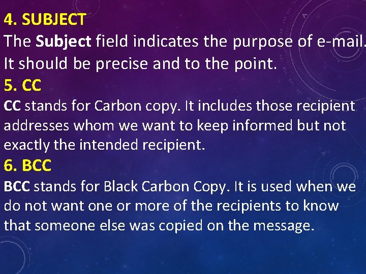 4. SUBJECT The Subject field indicates the purpose of e-mail. It should be precise