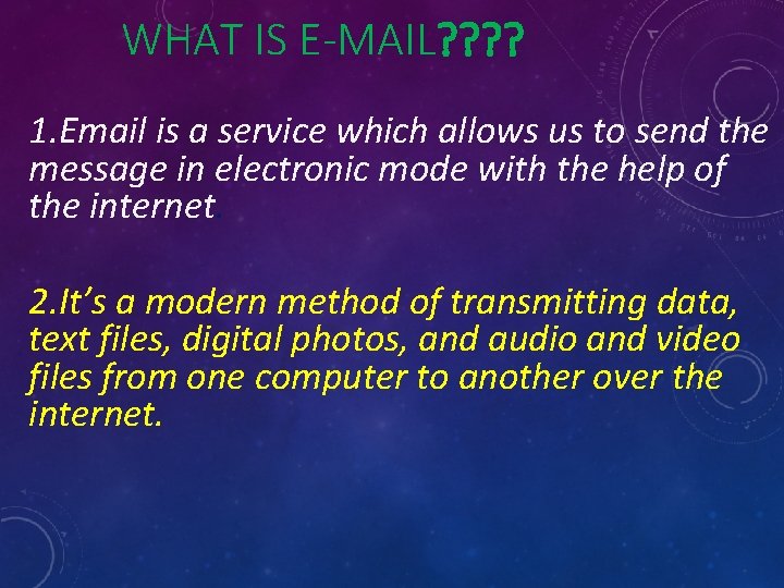 WHAT IS E-MAIL? ? 1. Email is a service which allows us to send