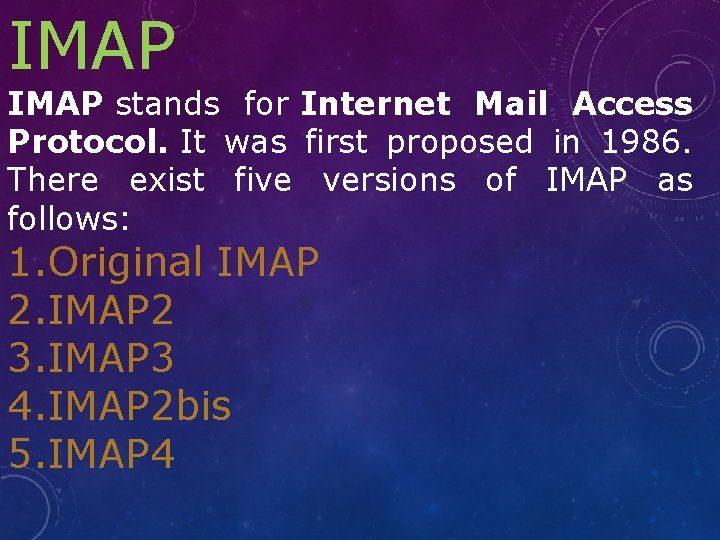 IMAP stands for Internet Mail Access Protocol. It was first proposed in 1986. There