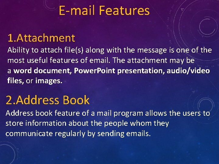 E-mail Features 1. Attachment Ability to attach file(s) along with the message is one