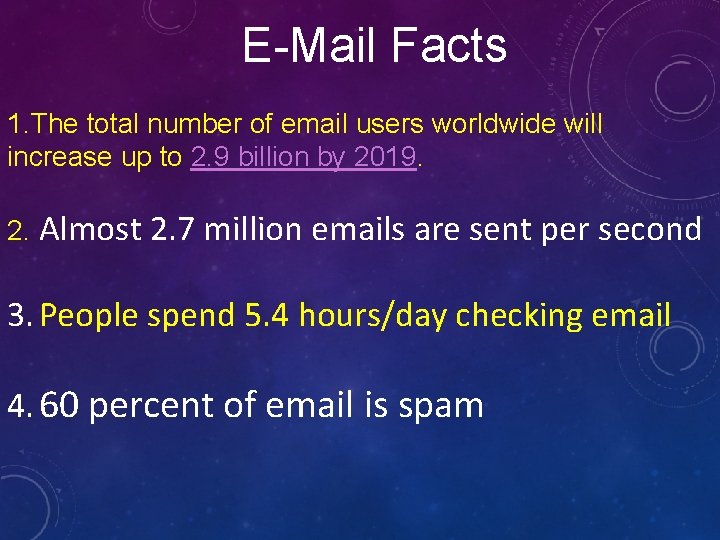 E-Mail Facts 1. The total number of email users worldwide will increase up to