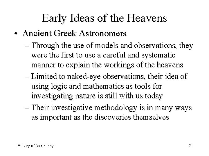 Early Ideas of the Heavens • Ancient Greek Astronomers – Through the use of