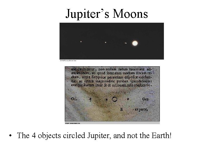 Jupiter’s Moons • The 4 objects circled Jupiter, and not the Earth! 