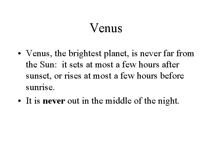 Venus • Venus, the brightest planet, is never far from the Sun: it sets