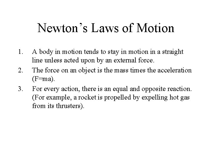 Newton’s Laws of Motion 1. 2. 3. A body in motion tends to stay