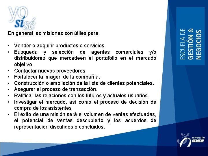 En general las misiones son útiles para. • Vender o adquirir productos o servicios.