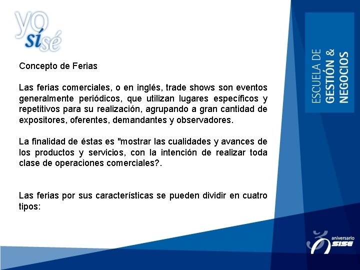 Concepto de Ferias Las ferias comerciales, o en inglés, trade shows son eventos generalmente