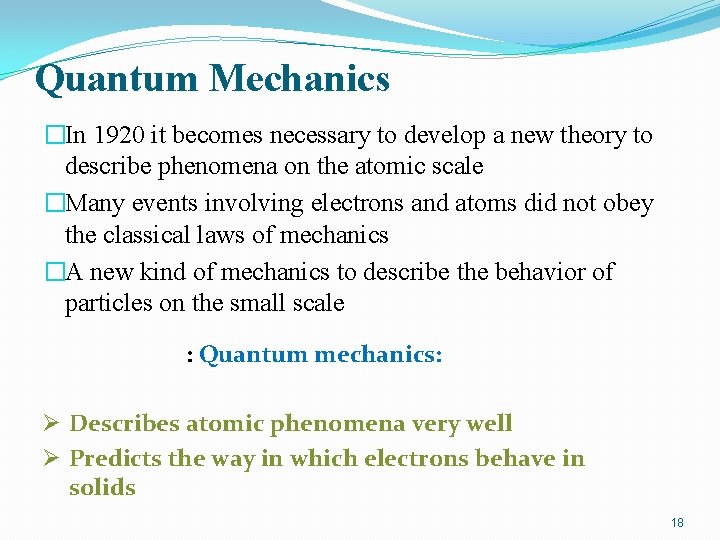 Quantum Mechanics �In 1920 it becomes necessary to develop a new theory to describe