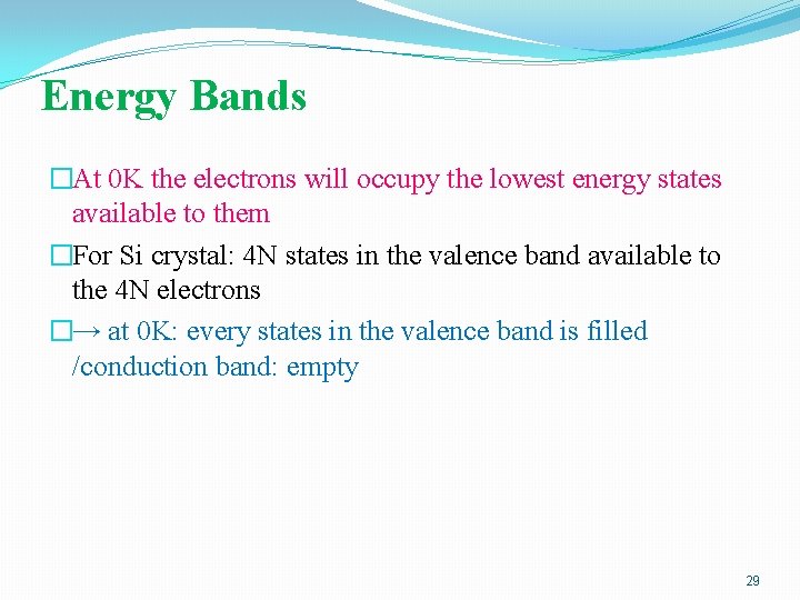 Energy Bands �At 0 K the electrons will occupy the lowest energy states available