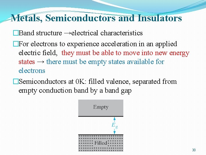 Metals, Semiconductors and Insulators �Band structure →electrical characteristics �For electrons to experience acceleration in