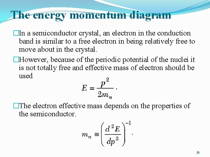 The energy momentum diagram �In a semiconductor crystal, an electron in the conduction band