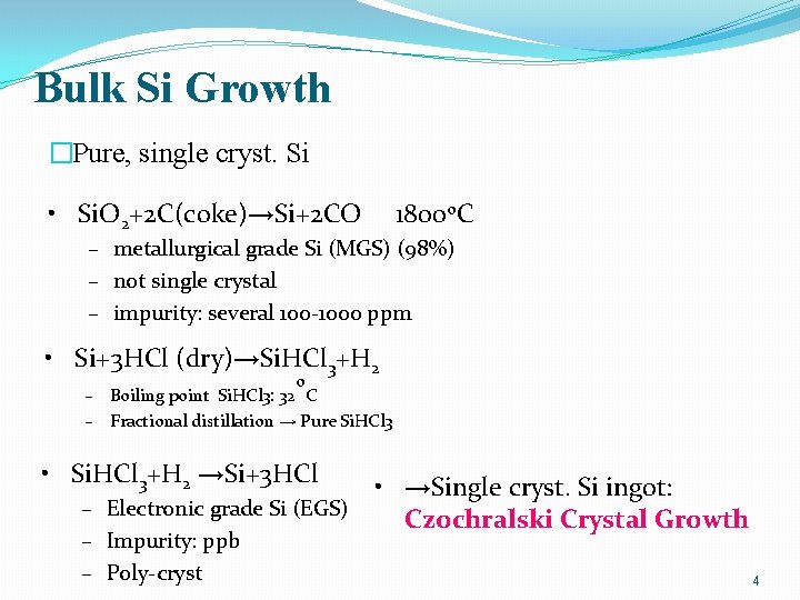 Bulk Si Growth �Pure, single cryst. Si • Si. O 2+2 C(coke)→Si+2 CO 1800