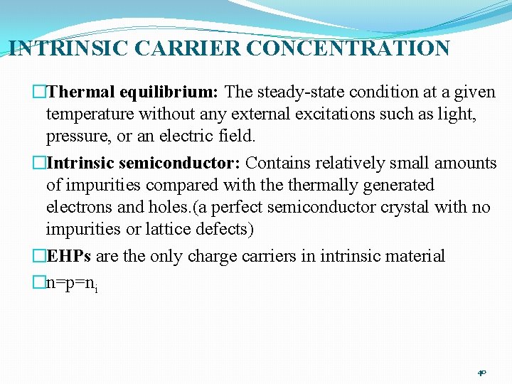 INTRINSIC CARRIER CONCENTRATION �Thermal equilibrium: The steady-state condition at a given temperature without any