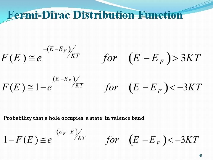 Fermi-Dirac Distribution Function Probability that a hole occupies a state in valence band 43