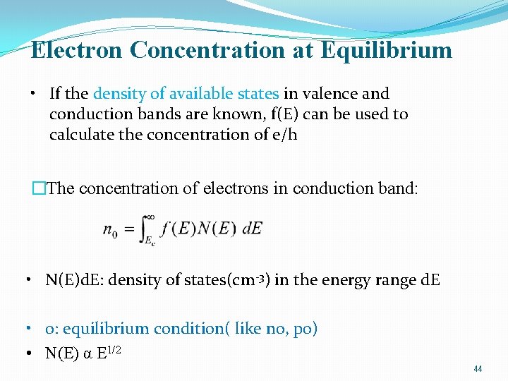 Electron Concentration at Equilibrium • If the density of available states in valence and