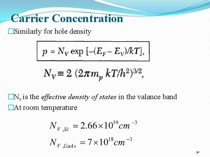 Carrier Concentration �Similarly for hole density �Nv is the effective density of states in