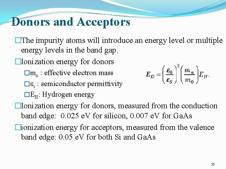 Donors and Acceptors �The impurity atoms will introduce an energy level or multiple energy