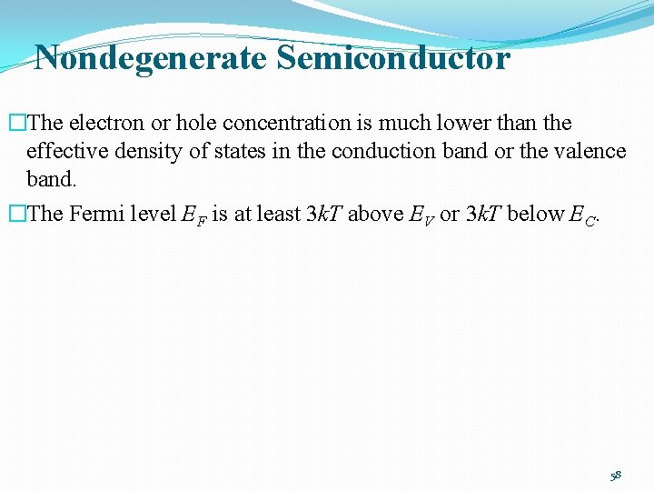 Nondegenerate Semiconductor �The electron or hole concentration is much lower than the effective density