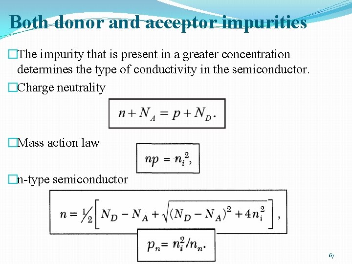 Both donor and acceptor impurities �The impurity that is present in a greater concentration