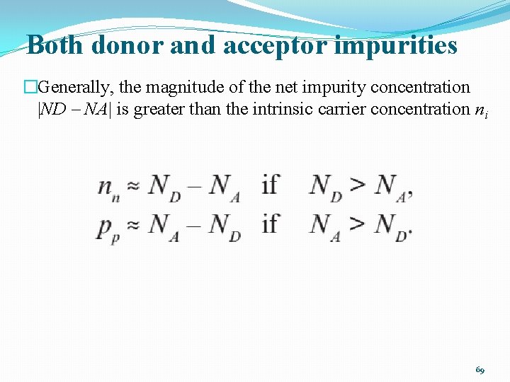 Both donor and acceptor impurities �Generally, the magnitude of the net impurity concentration |ND