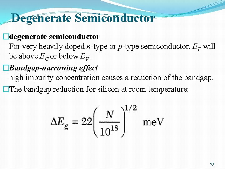 Degenerate Semiconductor �degenerate semiconductor For very heavily doped n-type or p-type semiconductor, EF will