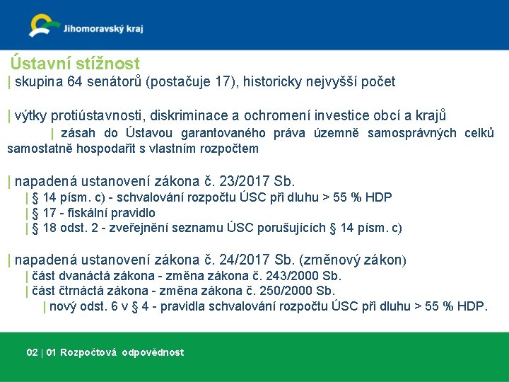 Ústavní stížnost | skupina 64 senátorů (postačuje 17), historicky nejvyšší počet | výtky protiústavnosti,