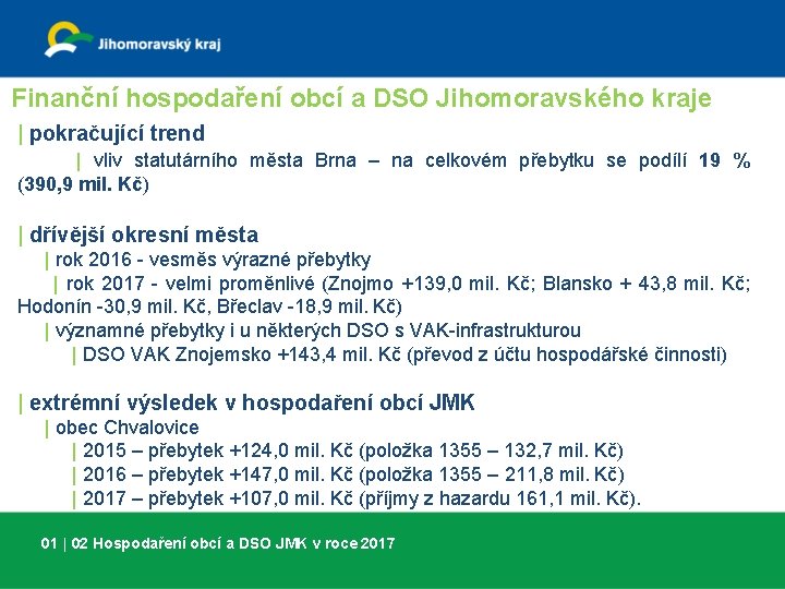 Finanční hospodaření obcí a DSO Jihomoravského kraje | pokračující trend | vliv statutárního města