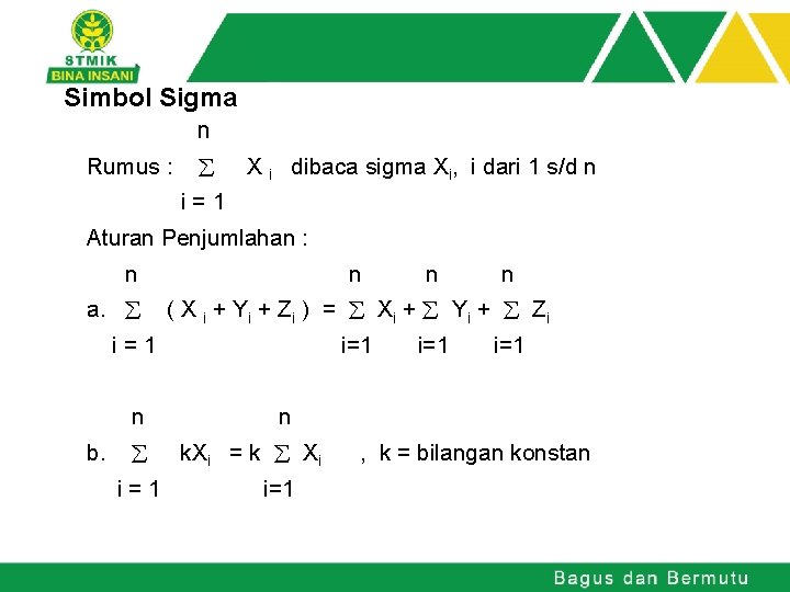 Simbol Sigma n Rumus : X i dibaca sigma Xi, i dari 1 s/d
