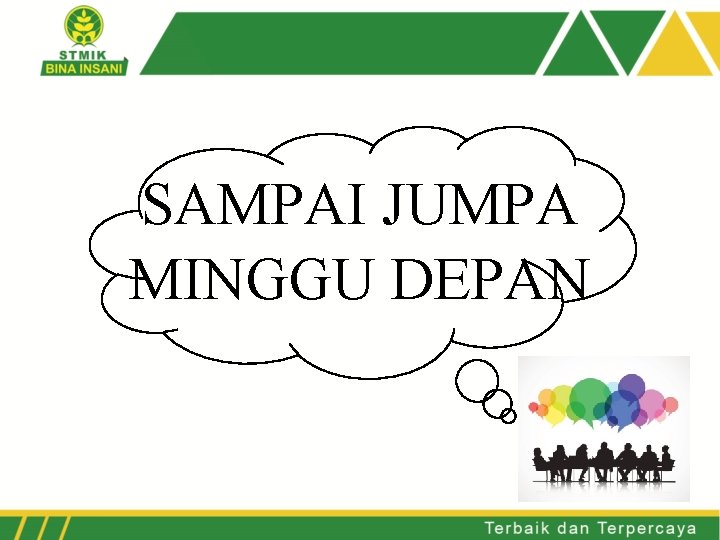 SAMPAI JUMPA MINGGU DEPAN 