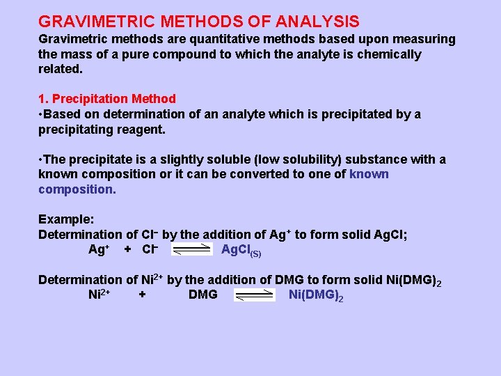 GRAVIMETRIC METHODS OF ANALYSIS Gravimetric methods are quantitative methods based upon measuring the mass